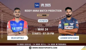 Read more about the article DC vs LSG, 4th Match – IPL 2025 Match Prediction on Reddy Anna